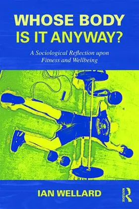 Wellard |  Whose Body is it Anyway? | Buch |  Sack Fachmedien