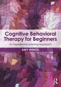 Wenzel |  Cognitive Behavioral Therapy for Beginners | Buch |  Sack Fachmedien