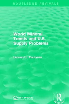 Fischman | World Mineral Trends and U.S. Supply Problems | Buch | 978-1-138-96073-2 | sack.de