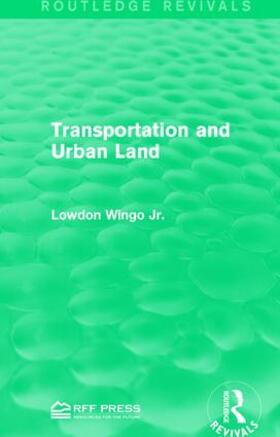 Wingo Jr. |  Transportation and Urban Land | Buch |  Sack Fachmedien