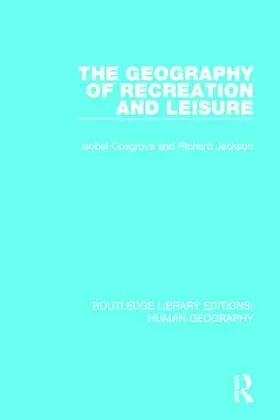 Cosgrove / Jackson |  The Geography of Recreation and Leisure | Buch |  Sack Fachmedien