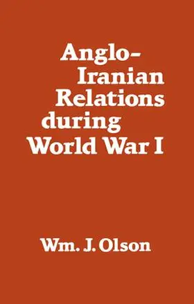 Olson | Anglo-Iranian Relations During World War I | Buch | 978-1-138-96354-2 | www.sack.de