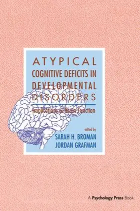 Broman / Grafman |  Atypical Cognitive Deficits in Developmental Disorders | Buch |  Sack Fachmedien