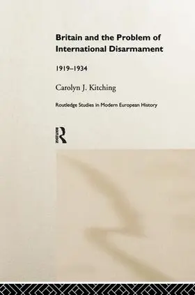 Kitching | Britain and the Problem of International Disarmament | Buch | 978-1-138-96502-7 | sack.de