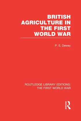 Dewey |  British Agriculture in the First World War (RLE The First World War) | Buch |  Sack Fachmedien