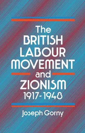 Gorny |  The British Labour Movement and Zionism, 1917-1948 | Buch |  Sack Fachmedien