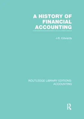Edwards | A History of Financial Accounting | Buch | 978-1-138-96553-9 | sack.de