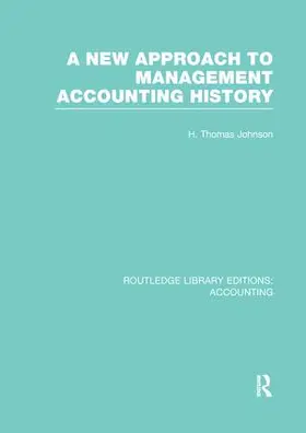 Johnson | A New Approach to Management Accounting History | Buch | 978-1-138-96557-7 | sack.de