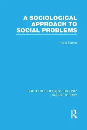 Timms |  A Sociological Approach to Social Problems (RLE Social Theory) | Buch |  Sack Fachmedien