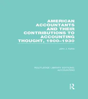 Kahle |  American Accountants and Their Contributions to Accounting Thought (RLE Accounting) | Buch |  Sack Fachmedien
