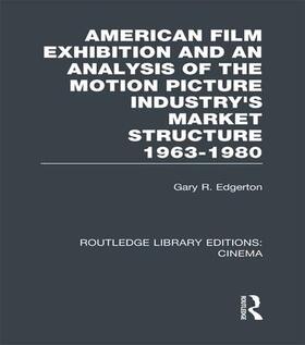 Edgerton |  American Film Exhibition and an Analysis of the Motion Picture Industry's Market Structure 1963-1980 | Buch |  Sack Fachmedien
