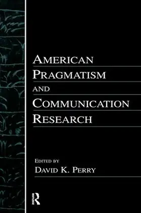 Perry | American Pragmatism and Communication Research | Buch | 978-1-138-96658-1 | sack.de