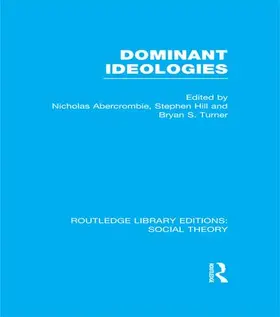 Turner / Abercrombie / Hill |  Dominant Ideologies (RLE Social Theory) | Buch |  Sack Fachmedien