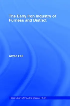 Fell | The Early Iron Industry of Furness and Districts | Buch | 978-1-138-96813-4 | www.sack.de