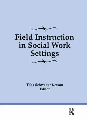 Schwaber Kerson | Field Instruction in Social Work Settings | Buch | 978-1-138-96970-4 | sack.de