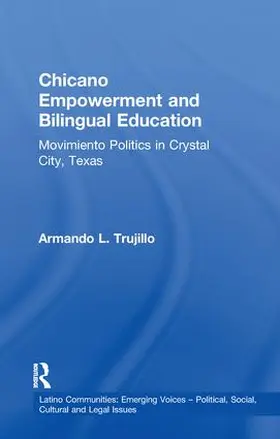 Trujillo | Chicano Empowerment and Bilingual Education | Buch | 978-1-138-97025-0 | sack.de