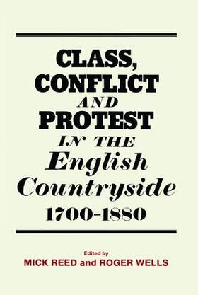 Reed / Wells |  Class, Conflict and Protest in the English Countryside, 1700-1880 | Buch |  Sack Fachmedien