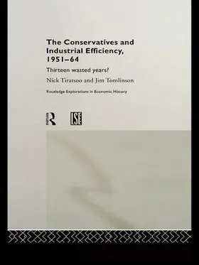 Tiratsoo / Tomlinson |  The Conservatives and Industrial Efficiency, 1951-1964 | Buch |  Sack Fachmedien