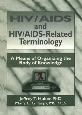 Wood / Huber / Gillaspy |  HIV/AIDS and HIV/AIDS-Related Terminology | Buch |  Sack Fachmedien