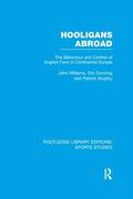 Williams / Dunning / Murphy |  Hooligans Abroad (RLE Sports Studies) | Buch |  Sack Fachmedien