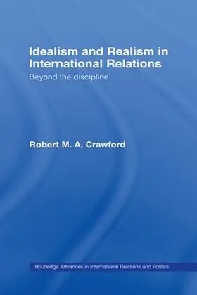 Crawford | Idealism and Realism in International Relations | Buch | 978-1-138-97223-0 | www.sack.de