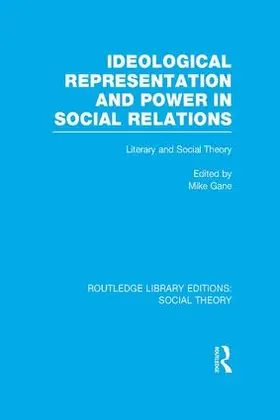 Gane | Ideological Representation and Power in Social Relations (RLE Social Theory) | Buch | 978-1-138-97226-1 | sack.de