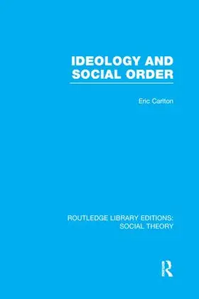 Carlton |  Ideology and Social Order (RLE Social Theory) | Buch |  Sack Fachmedien
