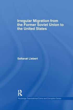 Liebert |  Irregular Migration from the Former Soviet Union to the United States | Buch |  Sack Fachmedien