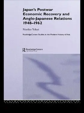 Yokoi | Japan's Postwar Economic Recovery and Anglo-Japanese Relations, 1948-1962 | Buch | 978-1-138-97372-5 | sack.de