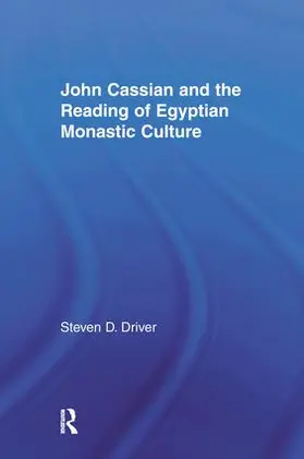 Driver | John Cassian and the Reading of Egyptian Monastic Culture | Buch | 978-1-138-97385-5 | sack.de