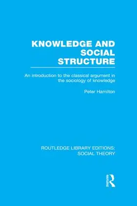 Hamilton | Knowledge and Social Structure (RLE Social Theory) | Buch | 978-1-138-97406-7 | sack.de