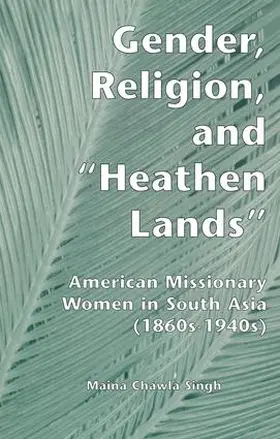 Singh | Gender, Religion, and the Heathen Lands | Buch | 978-1-138-97501-9 | www.sack.de
