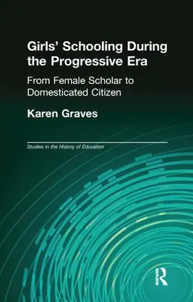 Graves |  Girl's Schooling During The Progressive Era | Buch |  Sack Fachmedien