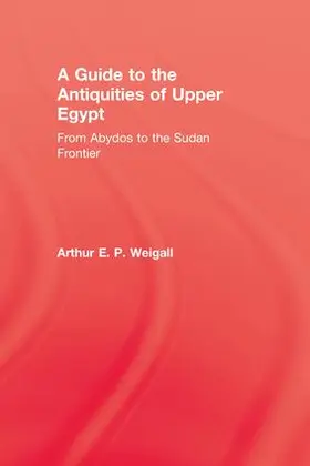 Weigall | A Guide to the Antiquities of Upper Egypt | Buch | 978-1-138-97557-6 | www.sack.de