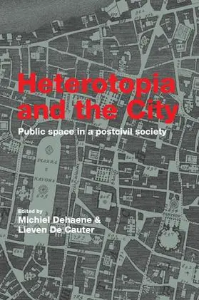 Dehaene / De Cauter | Heterotopia and the City | Buch | 978-1-138-97596-5 | www.sack.de