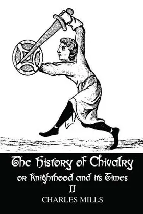 Mills | The History of Chivalry or Knighthood and Its Times | Buch | 978-1-138-97611-5 | www.sack.de