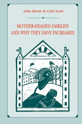 Burns / Scott | Mother-headed Families and Why They Have Increased | Buch | 978-1-138-97647-4 | www.sack.de