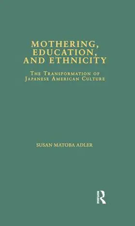 Matoba Adler |  Mothering, Education, and Ethnicity | Buch |  Sack Fachmedien