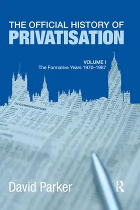 Parker | The Official History of Privatisation Vol. I | Buch | 978-1-138-97741-9 | www.sack.de