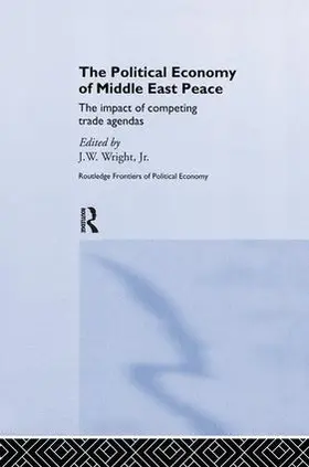 Wright Jr. | The Political Economy of Middle East Peace | Buch | 978-1-138-97874-4 | www.sack.de