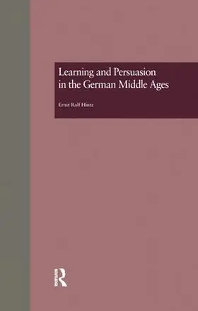 Ralf Hintz |  Learning and Persuasion in the German Middle Ages | Buch |  Sack Fachmedien
