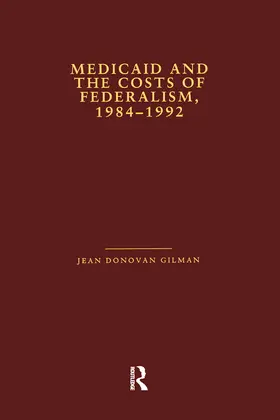 Gilman | Medicaid and the Costs of Federalism, 1984-1992 | Buch | 978-1-138-98076-1 | www.sack.de