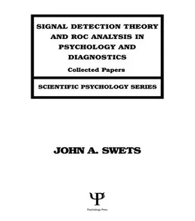 Swets |  Signal Detection Theory and ROC Analysis in Psychology and Diagnostics | Buch |  Sack Fachmedien