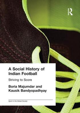 Bandyopadhyay / Majumdar | A Social History of Indian Football | Buch | 978-1-138-98222-2 | sack.de