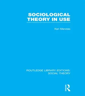 Menzies |  Sociological Theory in Use (RLE Social Theory) | Buch |  Sack Fachmedien