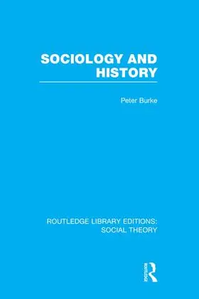 Burke |  Sociology and History (RLE Social Theory) | Buch |  Sack Fachmedien
