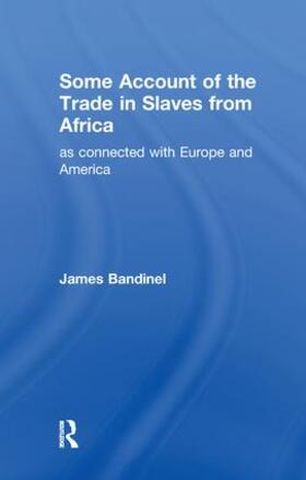 Bandinel |  Some Account of the Trade in Slaves from Africa as Connected with Europe | Buch |  Sack Fachmedien