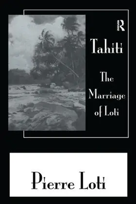 Loti |  Tahiti The Marriage Of Loti | Buch |  Sack Fachmedien