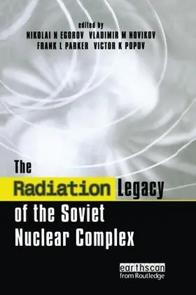 Egorov / Novikov / Parker | The Radiation Legacy of the Soviet Nuclear Complex | Buch | 978-1-138-98446-2 | sack.de