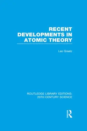 Graetz | Recent Developments in Atomic Theory | Buch | 978-1-138-98471-4 | sack.de